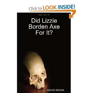    Did Lizzie Borden Axe for It? [Paperback] David Rehak Books