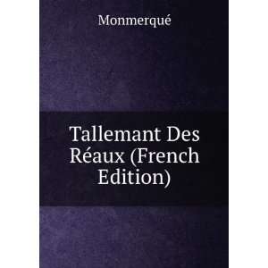 Tallemant Des RÃ©aux (French Edition) MonmerquÃ©  