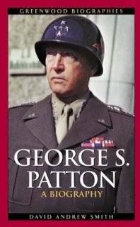 George S. Patton A Biography (Greenwood Biographies) by David A 
