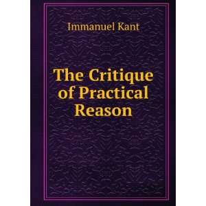  The Critique of Practical Reason Immanuel Kant Books