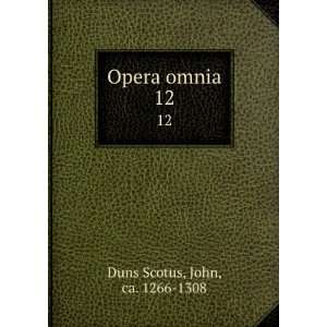 Opera omnia. 12 John, ca. 1266 1308 Duns Scotus Books