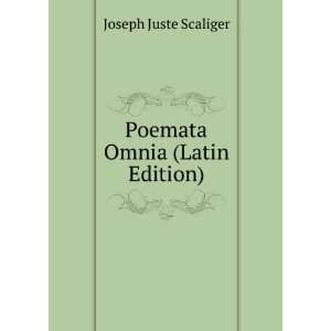    Poemata Omnia (Latin Edition) Joseph Juste Scaliger Books