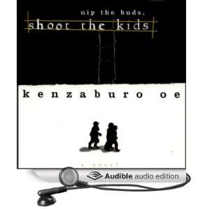  Nip the Buds, Shoot the Kids (Audible Audio Edition) Kenzaburo Oe 