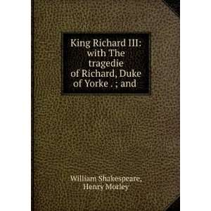 King Richard III with The tragedie of Richard, Duke of Yorke . ; and 