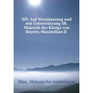   ¶nigs von Bayern, Maximilian II . Historische commission Mau Books