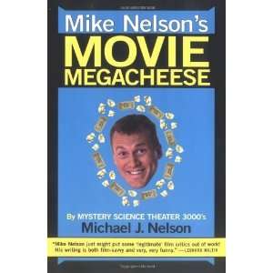   Mike Nelsons Movie Megacheese [Paperback] Michael J. Nelson Books