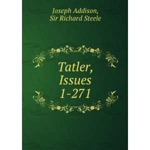 Tatler, Issues 1 271 Sir Richard Steele Joseph Addison  