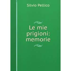   Di Silvio Pellico, Da Saluzzo (Italian Edition): Silvio Pellico: Books