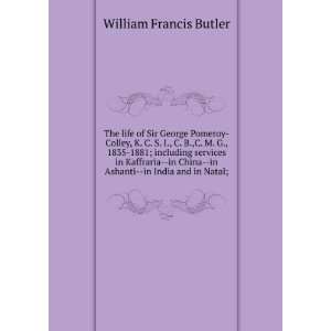     in Ashanti  in India and in Natal; William Francis Butler Books