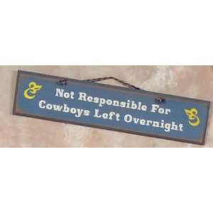  Rustic Western Wood Sign   Not Responsible For Cowboys 