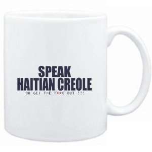  Mug White  SPEAK Haitian Creole, OR GET THE FxxK OUT 